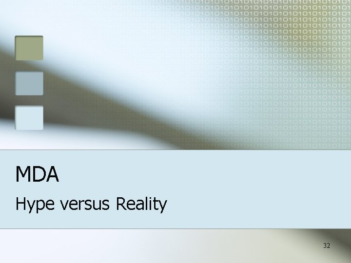 MDA Hype versus Reality 32 