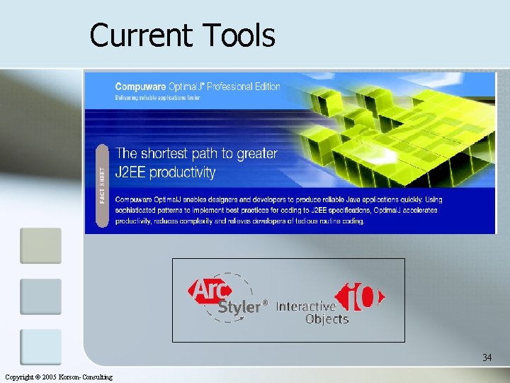 Current Tools 34 Copyright © 2005 Korson-Consulting 