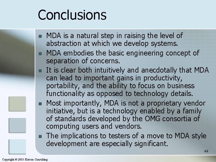 Conclusions n n n MDA is a natural step in raising the level of