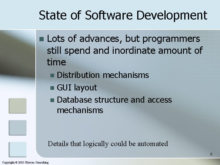 State of Software Development n Lots of advances, but programmers still spend and inordinate