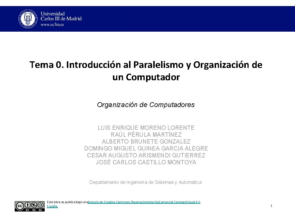 Tema 0. Introducción al Paralelismo y Organización de un Computador Organización de Computadores LUIS Tema 0. Introducción al Paralelismo y Organización de un Computador Organización de Computadores LUIS