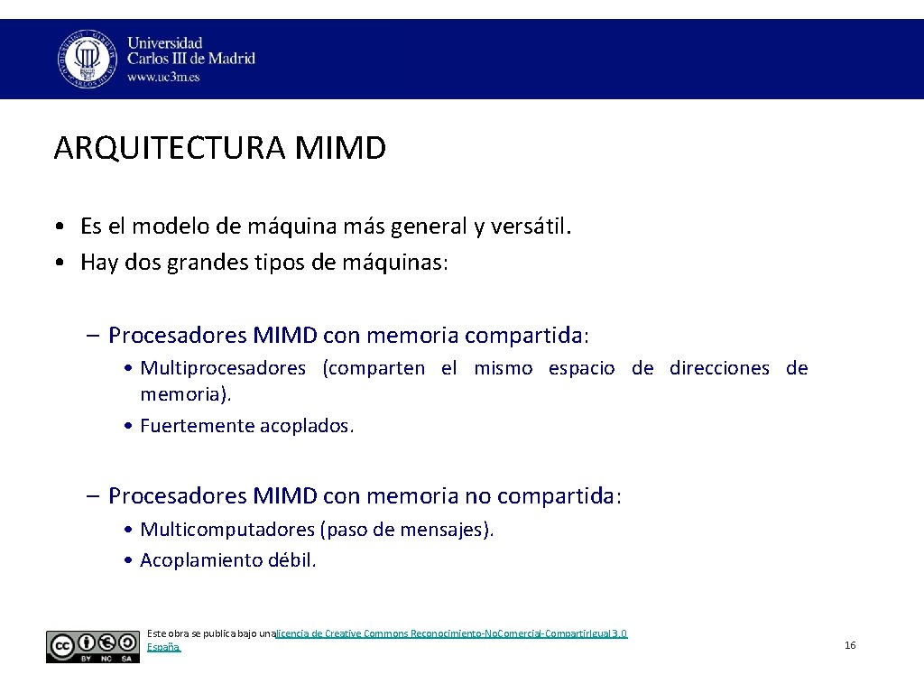 ARQUITECTURA MIMD • Es el modelo de máquina más general y versátil. • Hay ARQUITECTURA MIMD • Es el modelo de máquina más general y versátil. • Hay