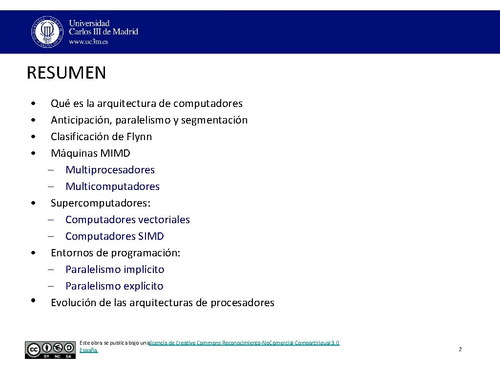RESUMEN • • Qué es la arquitectura de computadores Anticipación, paralelismo y segmentación Clasificación RESUMEN • • Qué es la arquitectura de computadores Anticipación, paralelismo y segmentación Clasificación