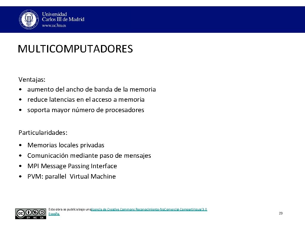 MULTICOMPUTADORES Ventajas: • aumento del ancho de banda de la memoria • reduce latencias MULTICOMPUTADORES Ventajas: • aumento del ancho de banda de la memoria • reduce latencias