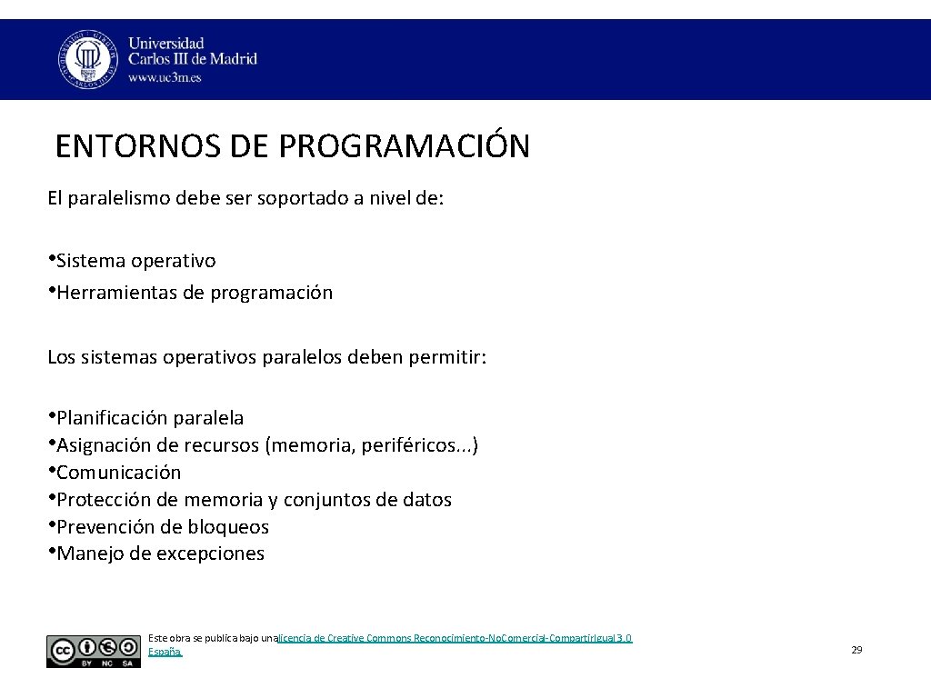 ENTORNOS DE PROGRAMACIÓN El paralelismo debe ser soportado a nivel de: • Sistema operativo ENTORNOS DE PROGRAMACIÓN El paralelismo debe ser soportado a nivel de: • Sistema operativo