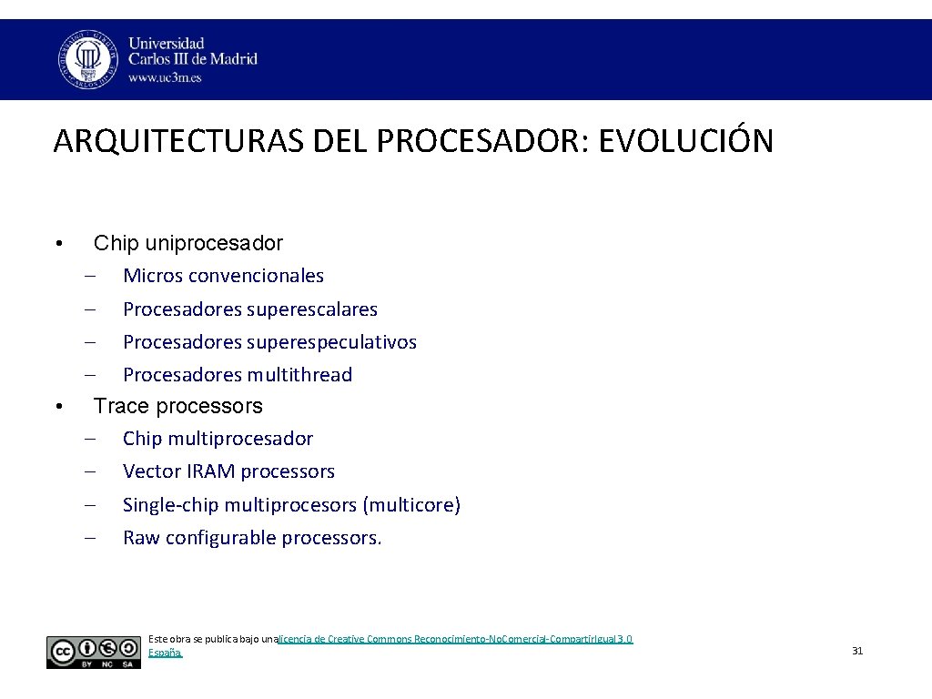 ARQUITECTURAS DEL PROCESADOR: EVOLUCIÓN • Chip uniprocesador – Micros convencionales – Procesadores superescalares – ARQUITECTURAS DEL PROCESADOR: EVOLUCIÓN • Chip uniprocesador – Micros convencionales – Procesadores superescalares –
