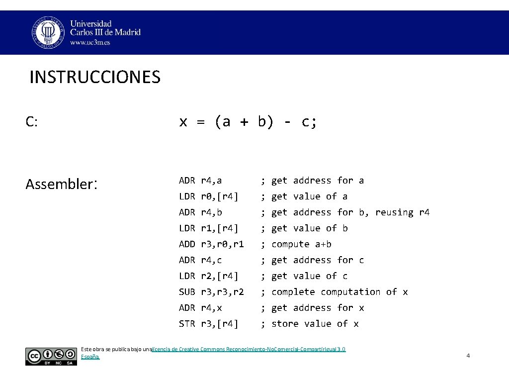 INSTRUCCIONES C: x = (a + b) - c; Assembler: ADR r 4, a INSTRUCCIONES C: x = (a + b) - c; Assembler: ADR r 4, a