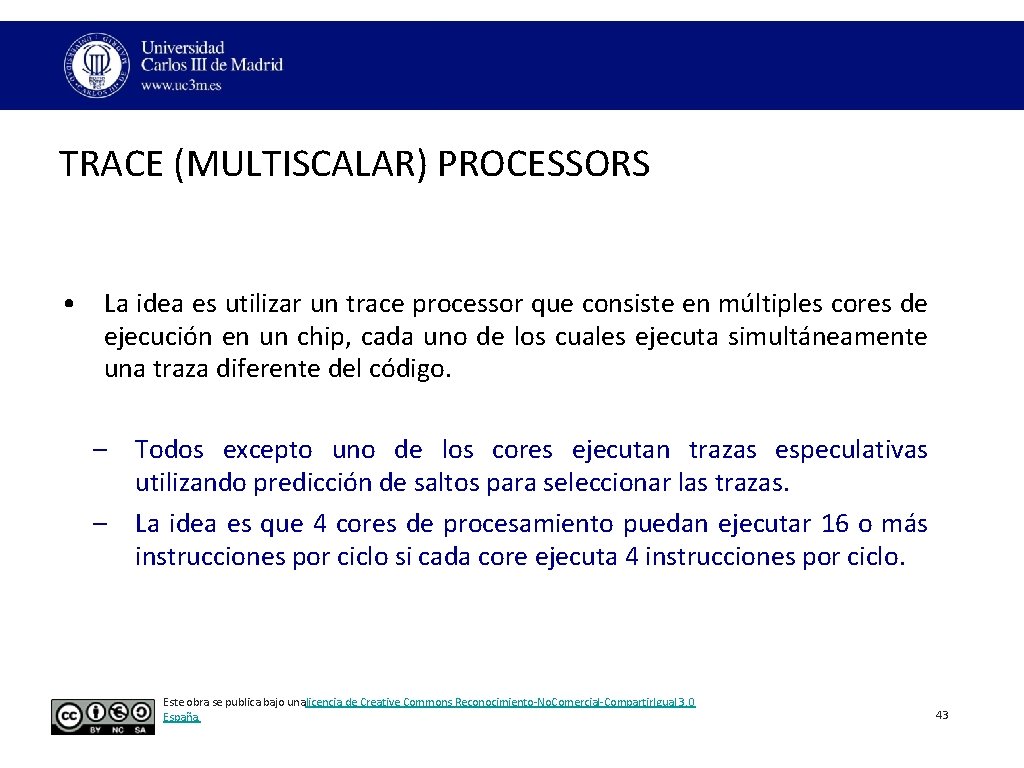 TRACE (MULTISCALAR) PROCESSORS • La idea es utilizar un trace processor que consiste en TRACE (MULTISCALAR) PROCESSORS • La idea es utilizar un trace processor que consiste en