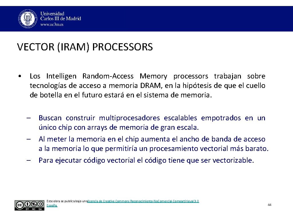 VECTOR (IRAM) PROCESSORS • Los Intelligen Random‐Access Memory processors trabajan sobre tecnologías de acceso VECTOR (IRAM) PROCESSORS • Los Intelligen Random‐Access Memory processors trabajan sobre tecnologías de acceso
