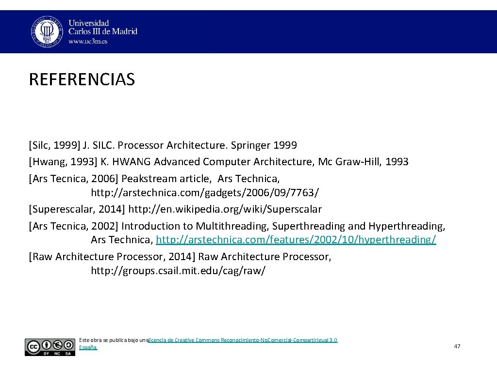 REFERENCIAS [Silc, 1999] J. SILC. Processor Architecture. Springer 1999 [Hwang, 1993] K. HWANG Advanced