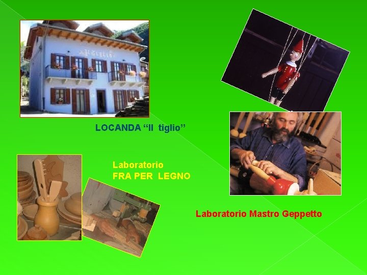 LOCANDA “Il tiglio” Laboratorio FRA PER LEGNO Laboratorio Mastro Geppetto 