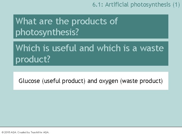 6. 1: Artificial photosynthesis (1) What are the products of photosynthesis? Which is useful