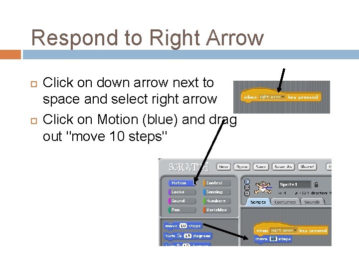Respond to Right Arrow Click on down arrow next to space and select right Respond to Right Arrow Click on down arrow next to space and select right