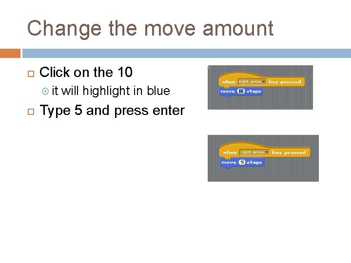 Change the move amount Click on the 10 it will highlight in blue Type Change the move amount Click on the 10 it will highlight in blue Type