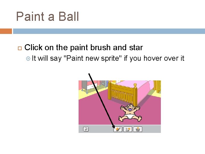 Paint a Ball Click on the paint brush and star It will say "Paint Paint a Ball Click on the paint brush and star It will say "Paint