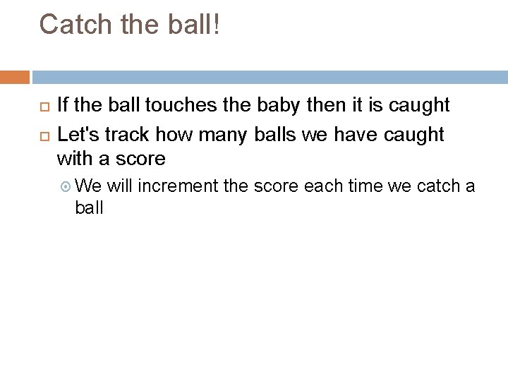 Catch the ball! If the ball touches the baby then it is caught Let's Catch the ball! If the ball touches the baby then it is caught Let's