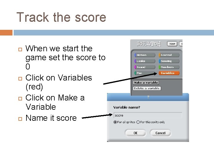 Track the score When we start the game set the score to 0 Click Track the score When we start the game set the score to 0 Click