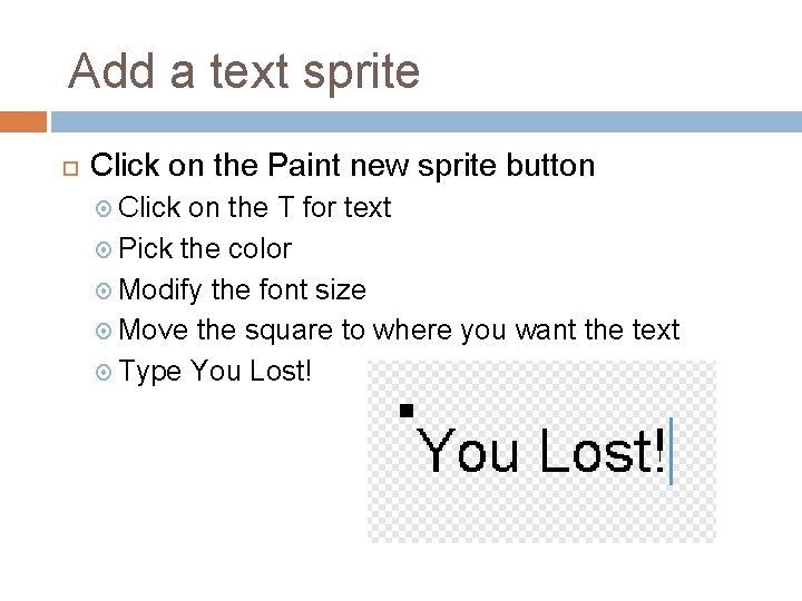 Add a text sprite Click on the Paint new sprite button Click on the Add a text sprite Click on the Paint new sprite button Click on the