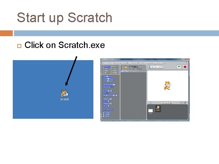 Start up Scratch Click on Scratch. exe Start up Scratch Click on Scratch. exe