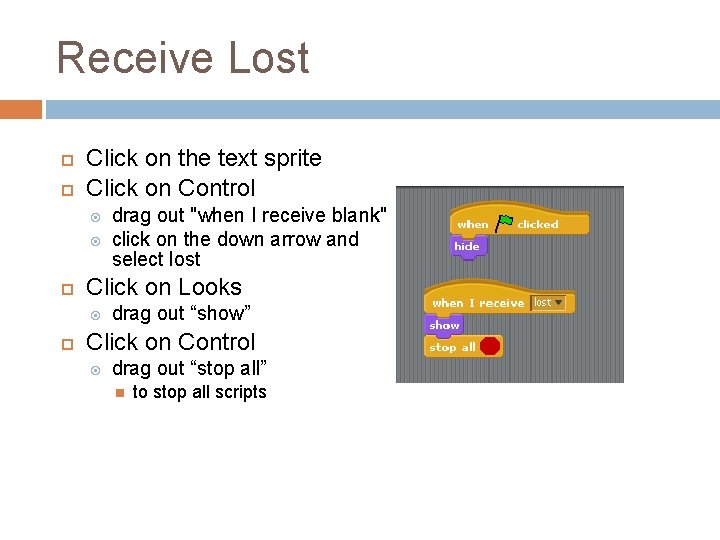 Receive Lost Click on the text sprite Click on Control Click on Looks drag Receive Lost Click on the text sprite Click on Control Click on Looks drag