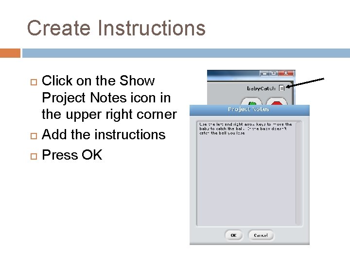 Create Instructions Click on the Show Project Notes icon in the upper right corner Create Instructions Click on the Show Project Notes icon in the upper right corner