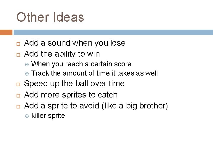 Other Ideas Add a sound when you lose Add the ability to win When Other Ideas Add a sound when you lose Add the ability to win When