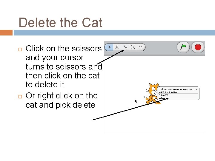 Delete the Cat Click on the scissors and your cursor turns to scissors and Delete the Cat Click on the scissors and your cursor turns to scissors and