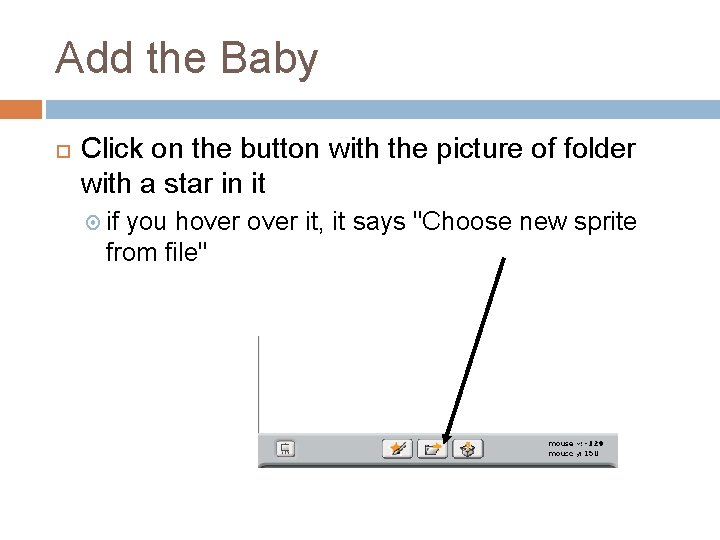 Add the Baby Click on the button with the picture of folder with a Add the Baby Click on the button with the picture of folder with a
