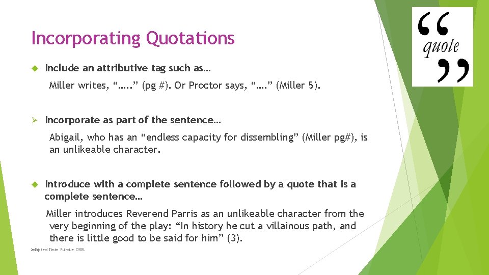 Incorporating Quotations Include an attributive tag such as… Miller writes, “…. . ” (pg