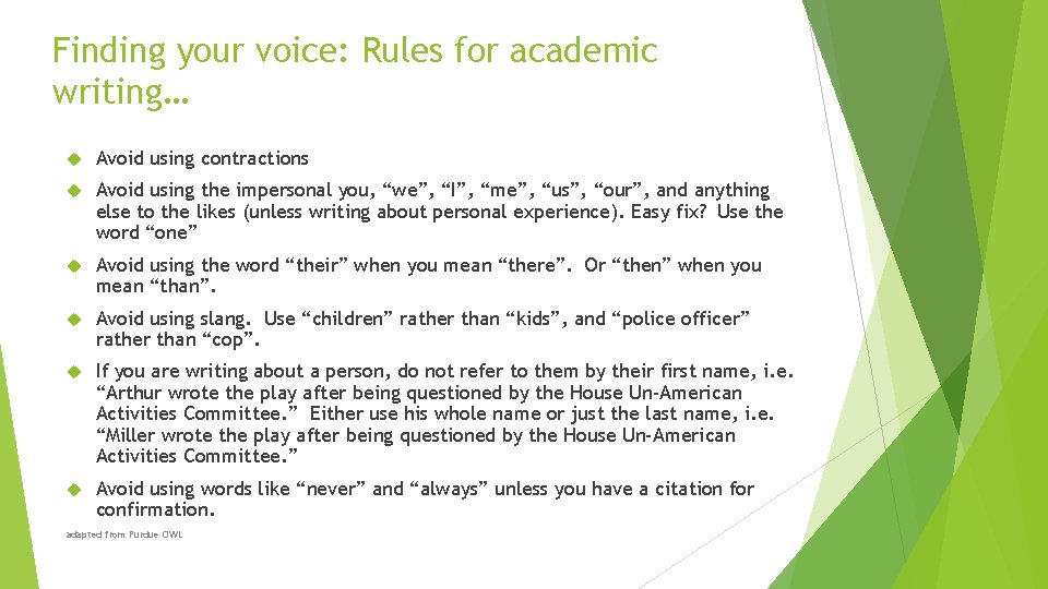 Finding your voice: Rules for academic writing… Avoid using contractions Avoid using the impersonal