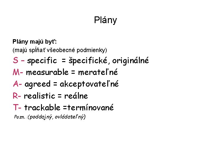 Plány majú byť: (majú spĺňať všeobecné podmienky) S – specific = špecifické, originálné M-