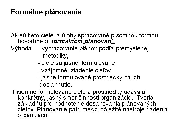 Formálne plánovanie Ak sú tieto ciele a úlohy spracované písomnou formou hovoríme o formálnom