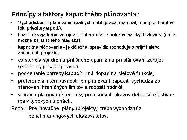 Princípy a faktory kapacitného plánovania : • • • Východiskom - plánovanie reálnych entít