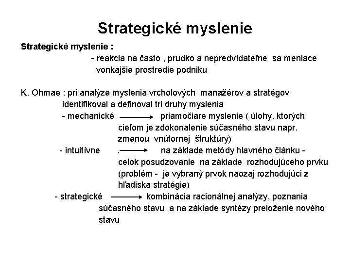 Strategické myslenie : - reakcia na často , prudko a nepredvídateľne sa meniace vonkajšie