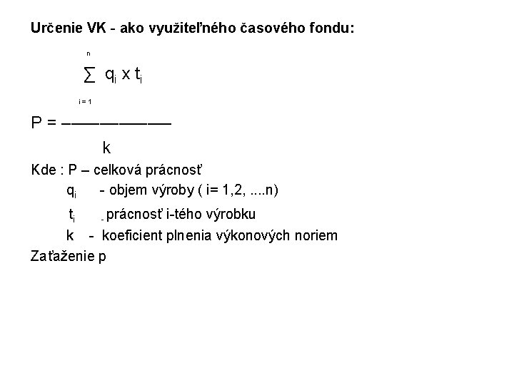 Určenie VK - ako využiteľného časového fondu: n ∑ qi x ti i =