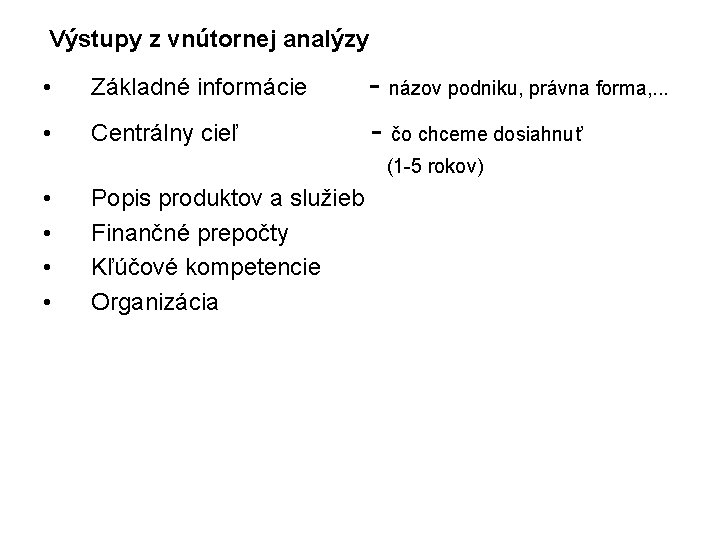 Výstupy z vnútornej analýzy • Základné informácie - názov podniku, právna forma, . .