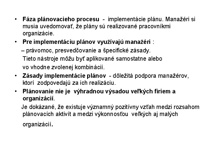  • Fáza plánovacieho procesu - implementácie plánu. Manažéri si musia uvedomovať, že plány