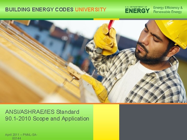 BUILDING ENERGY CODES UNIVERSITY ANSI/ASHRAE/IES Standard 90. 1 -2010 Scope and Application 1 April