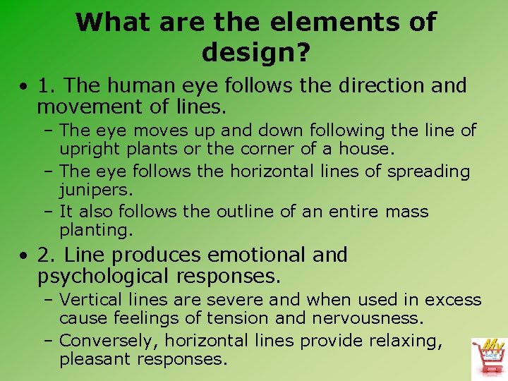 What are the elements of design? • 1. The human eye follows the direction