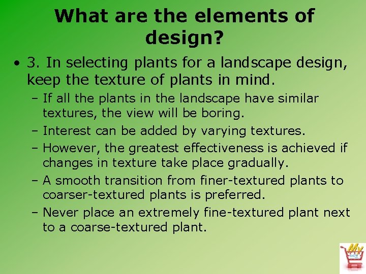 What are the elements of design? • 3. In selecting plants for a landscape