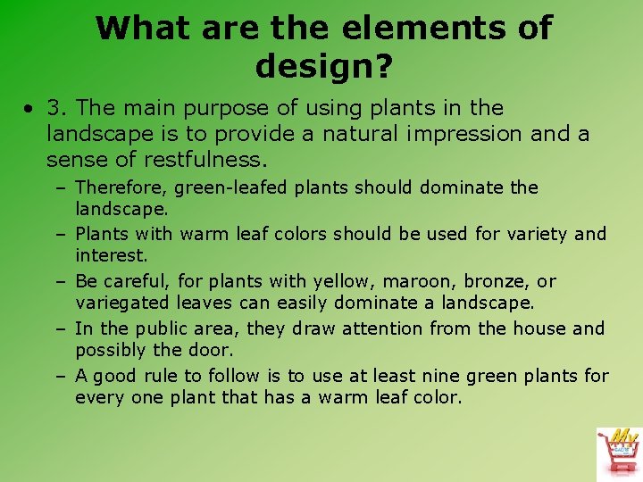 What are the elements of design? • 3. The main purpose of using plants
