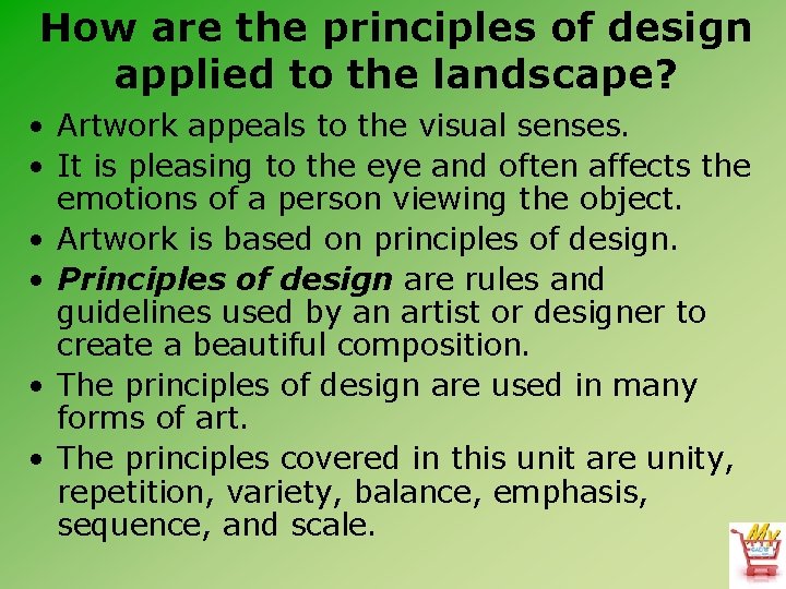 How are the principles of design applied to the landscape? • Artwork appeals to