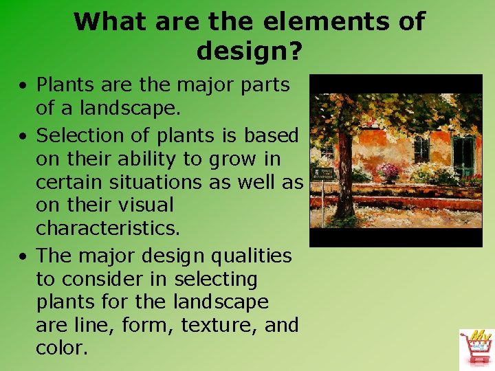 What are the elements of design? • Plants are the major parts of a