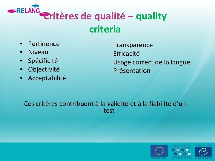 Critères de qualité – quality criteria • • • Pertinence Niveau Spécificité Objectivité Acceptabilité