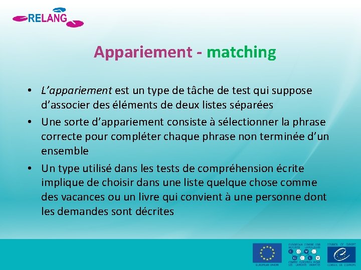 Appariement - matching • L’appariement est un type de tâche de test qui suppose