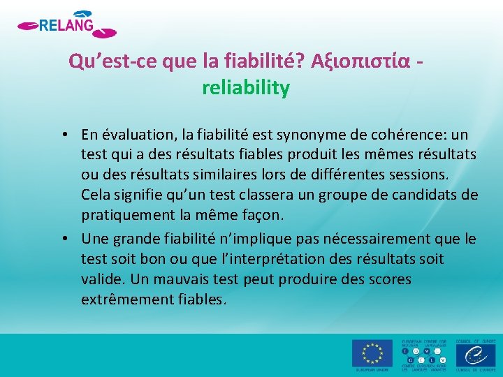 Qu’est-ce que la fiabilité? Αξιοπιστία reliability • En évaluation, la fiabilité est synonyme de