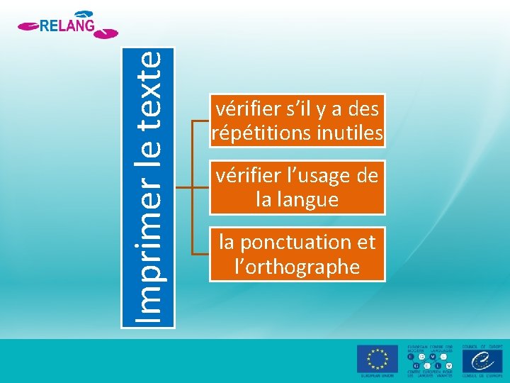 Imprimer le texte vérifier s’il y a des répétitions inutiles vérifier l’usage de la