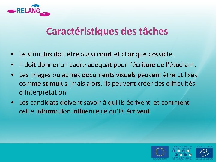 Caractéristiques des tâches • Le stimulus doit être aussi court et clair que possible.