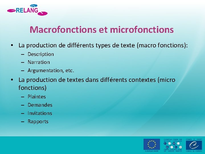 Macrofonctions et microfonctions • La production de différents types de texte (macro fonctions): –