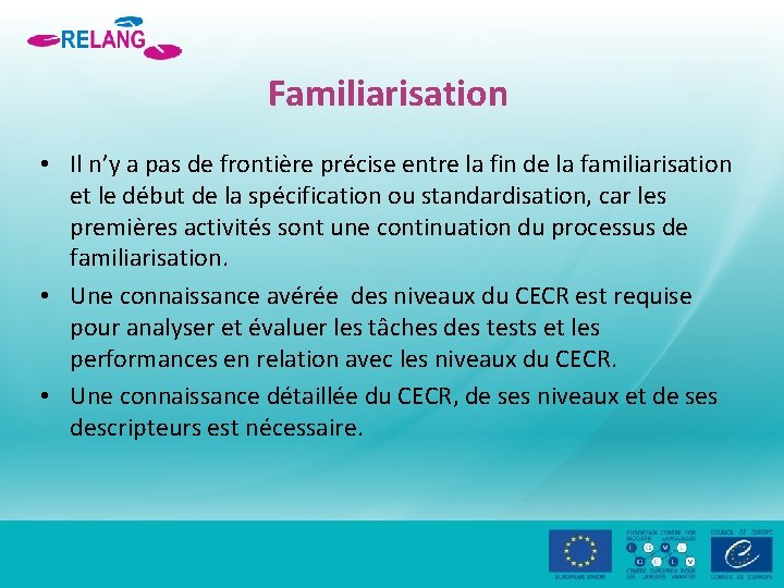 Familiarisation • Il n’y a pas de frontière précise entre la fin de la